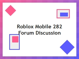 Roblox Mobile Forum 282 Player Discussions