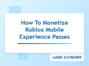How to Monetize Roblox Mobile Experience Passes