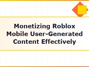 Effective Monetization Strategies for Roblox Mobile Content