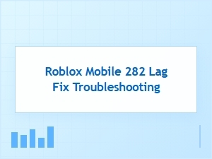 Troubleshooting Roblox Mobile Lag and Performance Issues