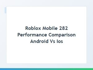Roblox Mobile Performance Comparison: Android vs Ios