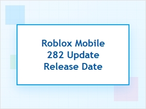 Roblox Mobile Update 282 Release Date